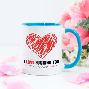 I Love Fucking You Coloured Mug