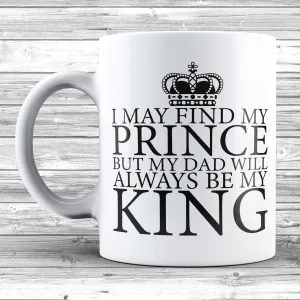 I May Find My Prince Always Be My King Mug