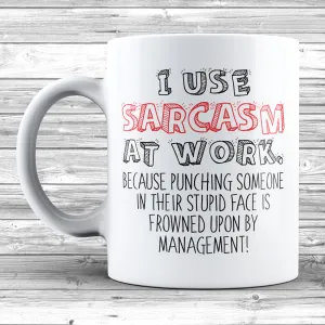 I Use Sarcasm At Work 11oz / 15oz Mug