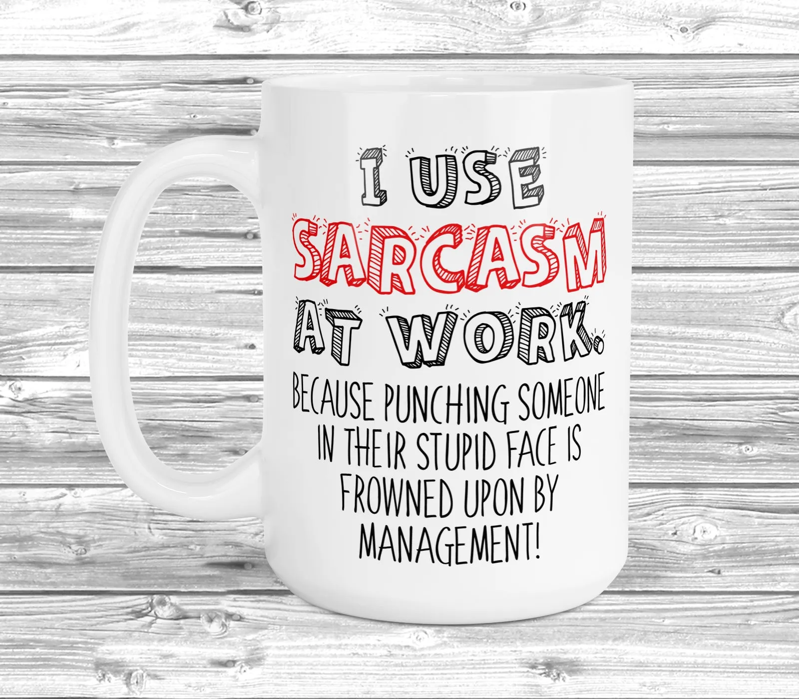 I Use Sarcasm At Work 11oz / 15oz Mug