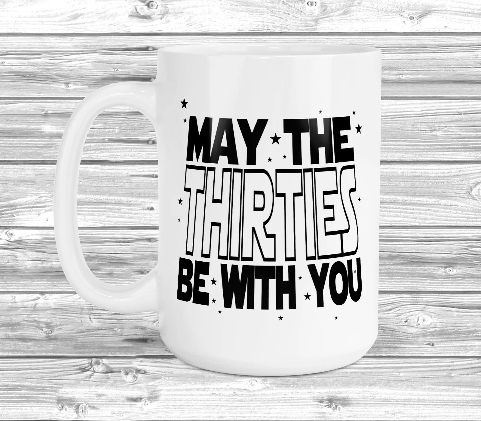 May The 30s Be With You 11oz / 15oz Mug