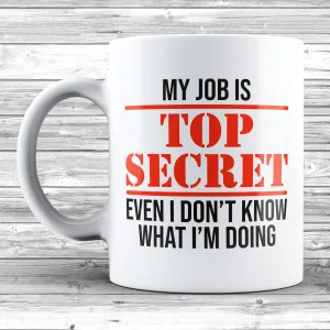 My Job Is Top Secret 11oz / 15oz Mug