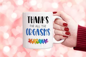Thanks For All The Orgasms Mug
